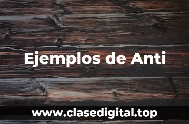 Ejemplos de Anti