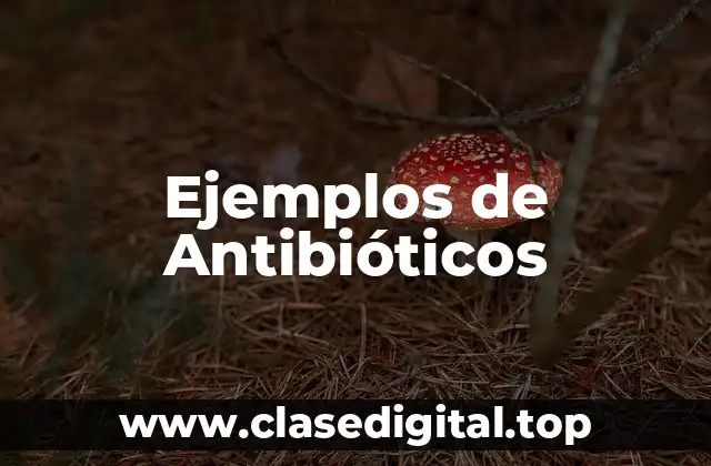 Ejemplos de Antibióticos