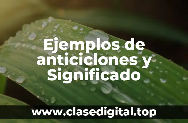 Ejemplos de anticiclones y Significado