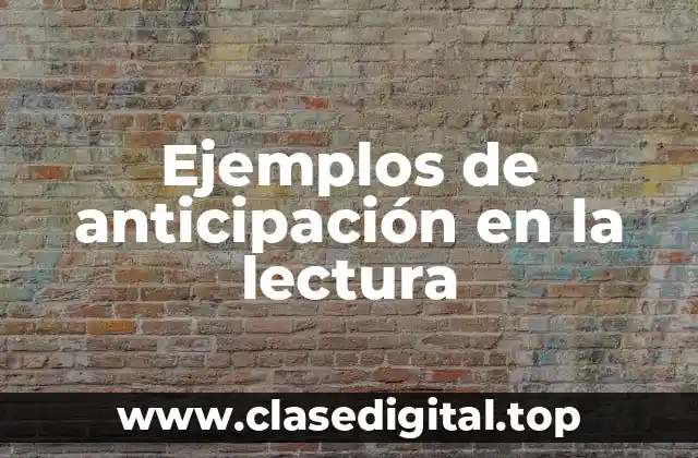 Ejemplos de anticipación en la lectura