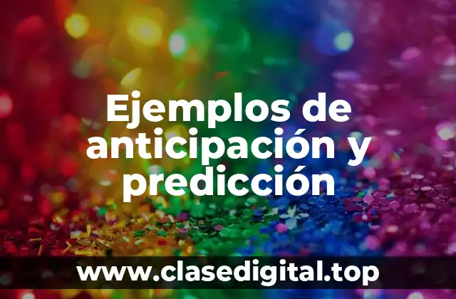 Ejemplos de anticipación y predicción