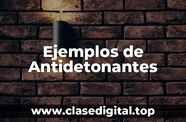 Ejemplos de Antidetonantes