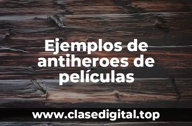 Ejemplos de antiheroes de películas