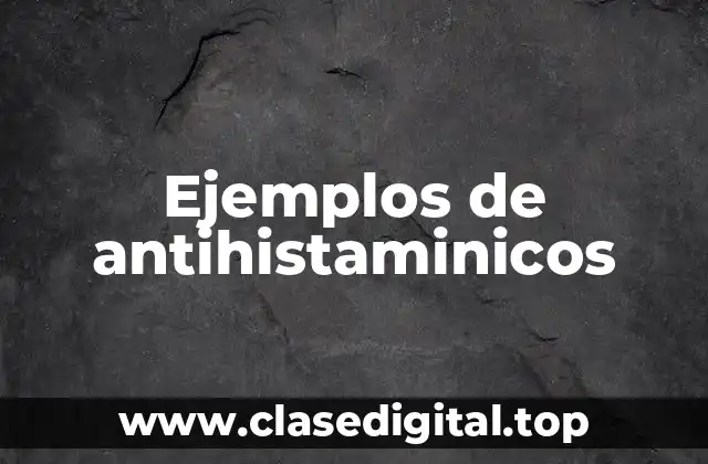 Ejemplos de antihistaminicos