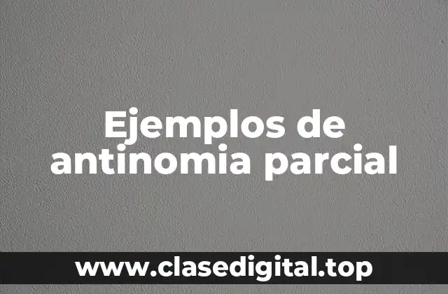 Ejemplos de antinomia parcial