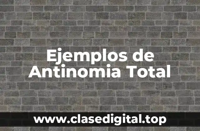 Ejemplos de Antinomia Total