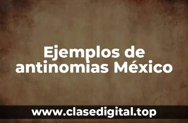 Ejemplos de antinomias México