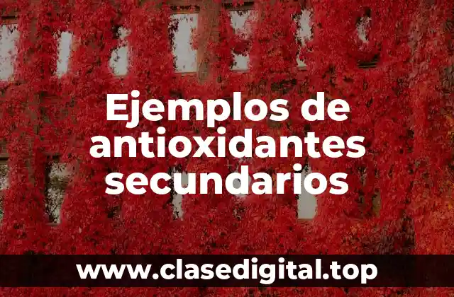 Ejemplos de antioxidantes secundarios
