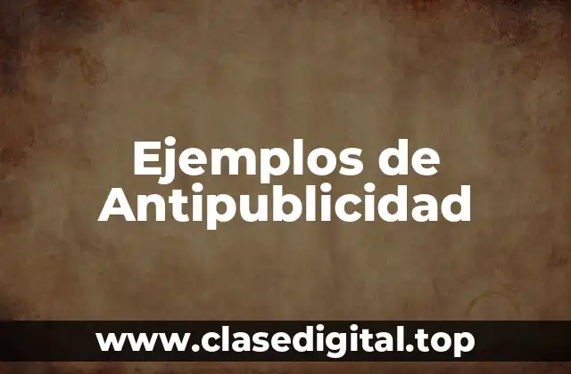 Ejemplos de Antipublicidad
