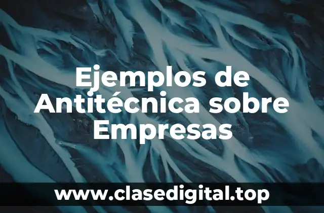 Ejemplos de Antitécnica sobre Empresas