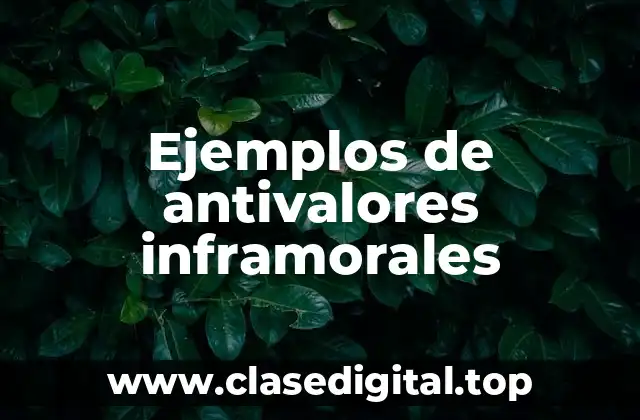 Ejemplos de antivalores inframorales
