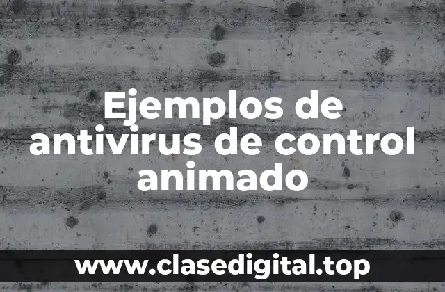 Ejemplos de antivirus de control animado