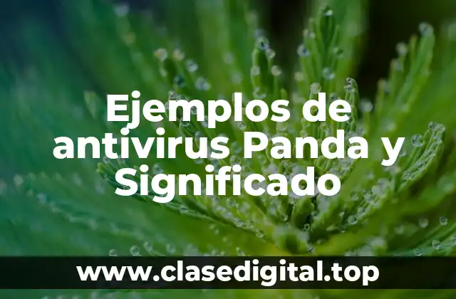 Ejemplos de antivirus Panda y Significado