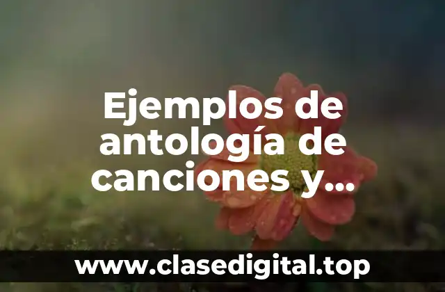 Ejemplos de antología de canciones y Significado