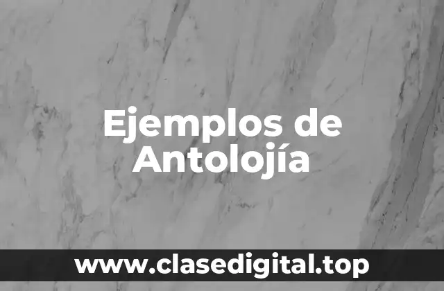 Ejemplos de Antolojía