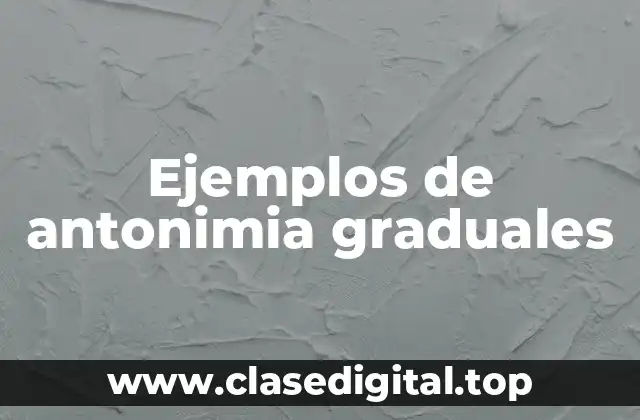 Ejemplos de antonimia graduales
