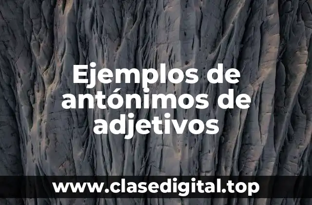 Ejemplos de antónimos de adjetivos