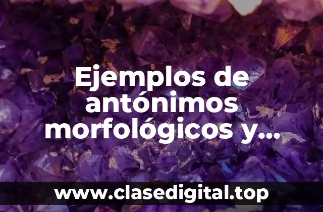 Ejemplos de antónimos morfológicos