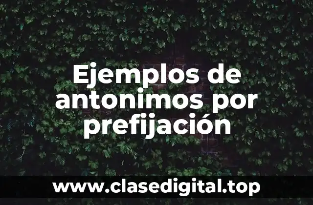 Ejemplos de antonimos por prefijación