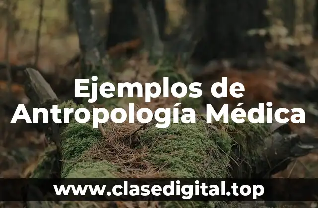 Ejemplos de Antropología Médica