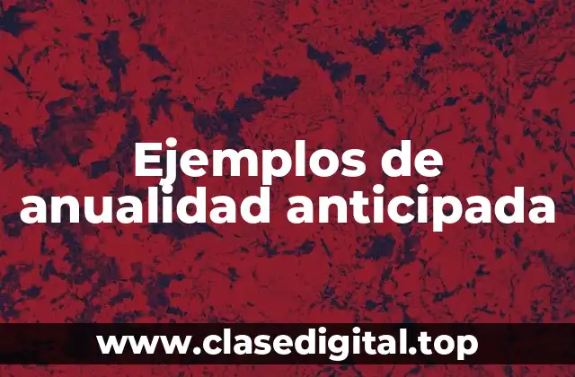 Ejemplos de anualidad anticipada