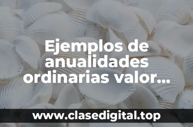 Ejemplos de anualidades ordinarias valor presente
