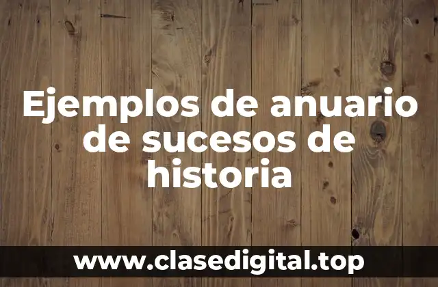Ejemplos de anuario de sucesos de historia