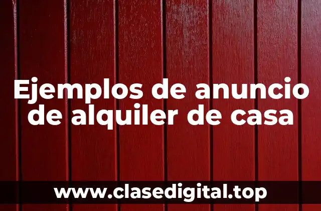 Ejemplos de anuncio de alquiler de casa