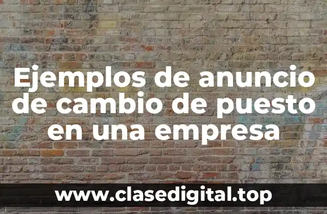 Ejemplos de anuncio de cambio de puesto en una empresa