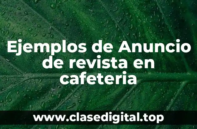 Ejemplos de Anuncio de revista en cafeteria