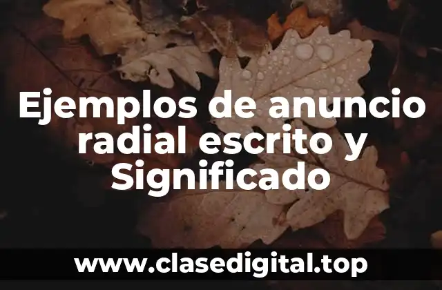 Ejemplos de anuncio radial escrito y Significado