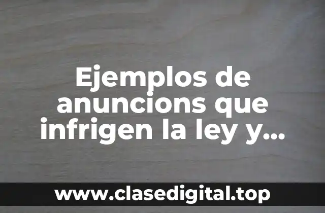 Ejemplos de anuncions que infrigen la ley y Significado