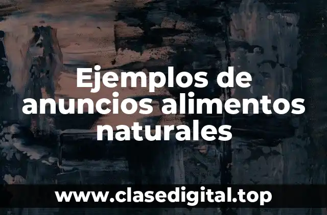 Ejemplos de anuncios alimentos naturales