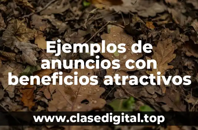 Ejemplos de anuncios con beneficios atractivos