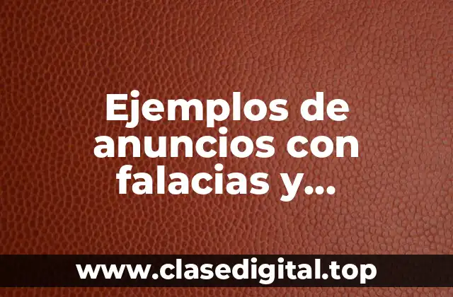 Ejemplos de anuncios con falacias y Significado