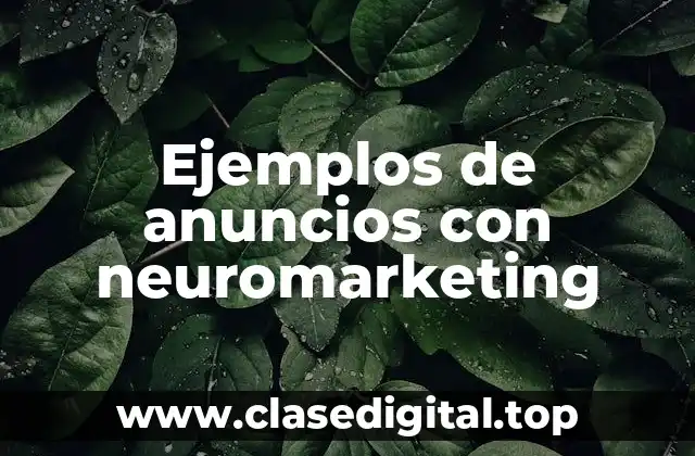 Ejemplos de anuncios con neuromarketing
