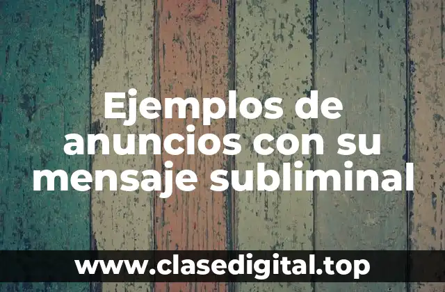Ejemplos de anuncios con su mensaje subliminal