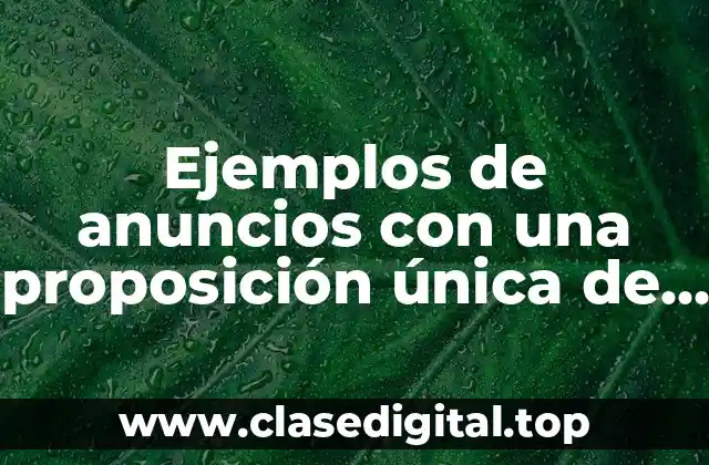 Ejemplos de anuncios con una proposición única de venta