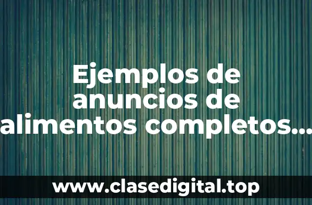 Ejemplos de anuncios de alimentos completos chicos