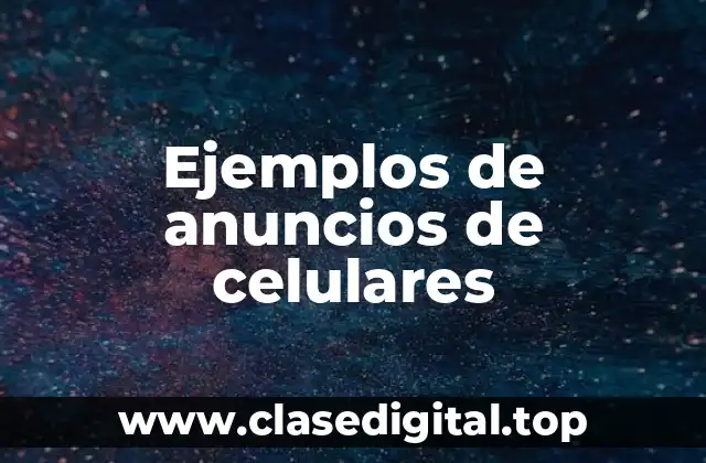 Ejemplos de anuncios de celulares