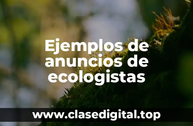 Ejemplos de anuncios de ecologistas