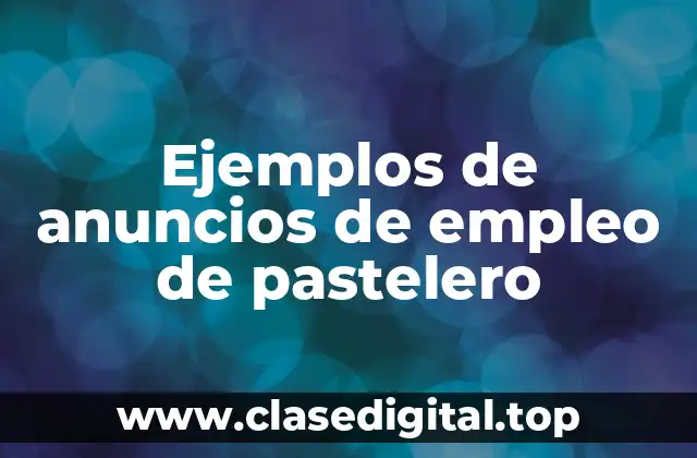 Ejemplos de anuncios de empleo de pastelero