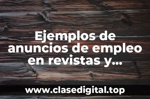 Ejemplos de anuncios de empleo en revistas y periódicos
