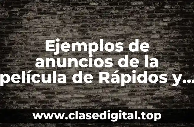 Ejemplos de anuncios de la película de Rápidos y Furiosos