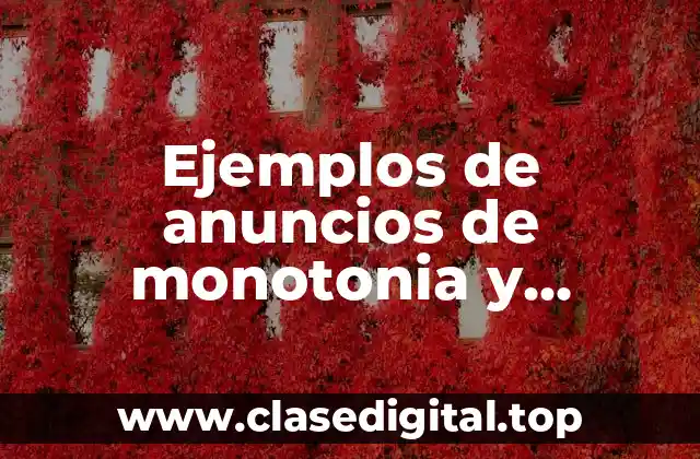 Ejemplos de anuncios de monotonia y Significado