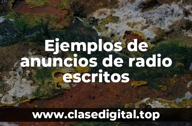 Ejemplos de anuncios de radio escritos
