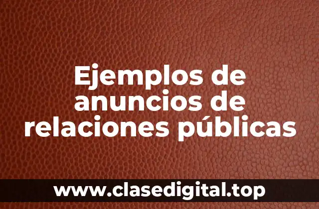 Ejemplos de anuncios de relaciones públicas