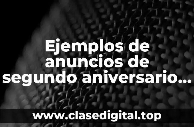 Ejemplos de anuncios de segundo aniversario y Significado