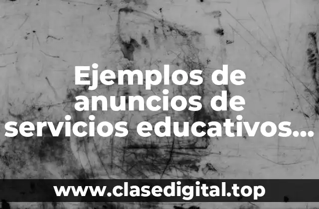 Ejemplos de anuncios de servicios educativos y Significado