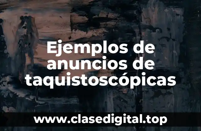 Ejemplos de anuncios de taquistoscópicas